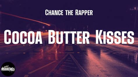 Lyrics for Cocoa Butter Kisses (feat. Vic Mensa) by Chance feat. Vic Mensa